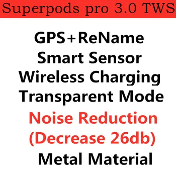 Visoka kakovost Superpods pro 3.0 TWS s Položaja Spremembo Imena Smart Sensor Brezžično polnjenje za Zmanjšanje Hrupa Pregleden način